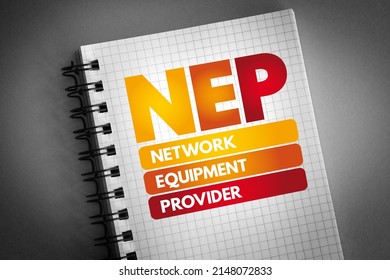 NEP - Network Equipment Provider Sell Products And Services To Communication Service Providers Such As Fixed Or Mobile Operators As Well As To Enterprise Customers, Acronym Concept On Notepad