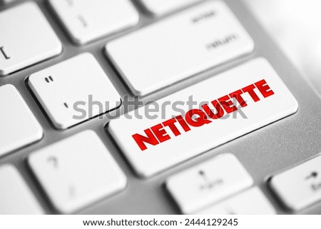 Netiquette is a set of rules that encourages appropriate and courteous online behavior, text concept button on keyboard