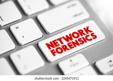 Network forensics - sub-branch of digital forensics relating to the monitoring and analysis of computer network traffic, text button on keyboard - Powered by Shutterstock - Get 15% off with code: PIKWIZARD15