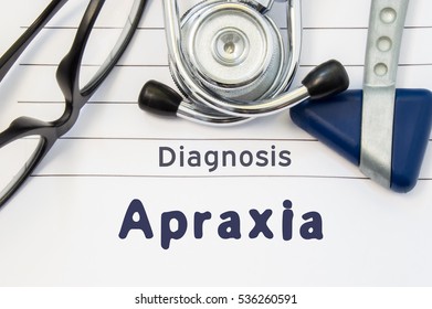 Neurological Diagnosis Of Apraxia. Neurological Hammer, Stethoscope And Doctor's Glasses Lie On Doctor Workplace On Sheet Of Notebook, Labeled With The Title Of Medical Diagnosis Of Apraxia