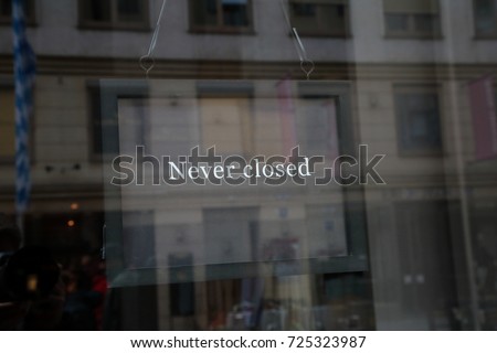 Never closed