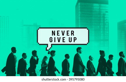 Never Give Up Mindset Decision Determine Try Concept