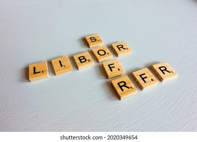 New York - 5 August 2021: LIBOR, SOFR And RFR, Abbreviations Relevant For The IBOR Transition To Risk-free Rates Such As The 