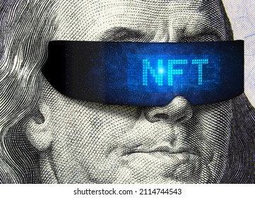 NFT token and money, Franklin on 100 dollar bill with cyber glasses for crypto art. NFT is non-fungible cryptocurrency. Concept of blockchain, marketplace, virtual cryptography, usd, news and safety.