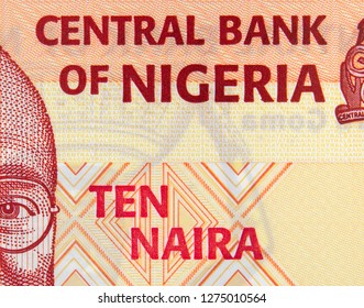 Nigeria 10 Naira Banknote, Central Bank Of Nigeria. Nigerian Money Currency Close Up. Africa Economy.