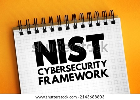 NIST Cybersecurity Framework - set of standards, guidelines, and practices designed to help organizations manage IT security risks, text concept on notepad Imagine de stoc © 