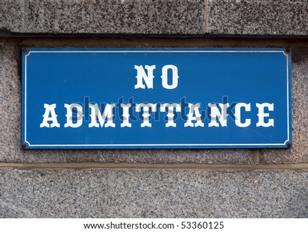 No admittance sign to stop unauthorised access or entry