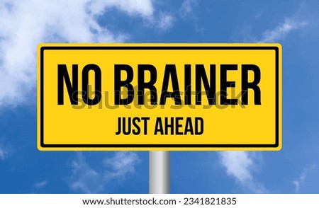 No Brainer just ahead road sign on sky background