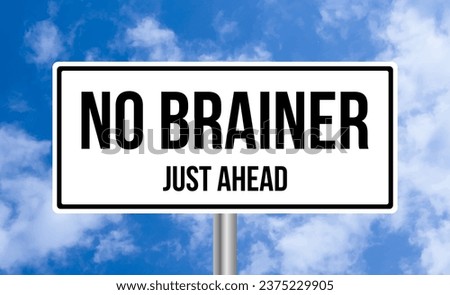 No Brainer just ahead road sign on sky background