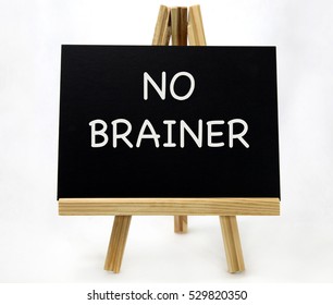 No Brainer Sign on wood easel. White background. Nobody. Horizontal.