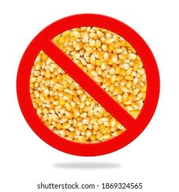 No Corn Sign. Red Circular Stop Sign With Corn Kernels Inside. Concept For Corn Gluten Meal In Pet Food Industry, Corn By-products In Food Or Corn-free Diet. Isolated On White.