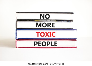 No More Toxic People Symbol. Concept Words No More Toxic People On Books On A Beautiful White Table White Background. Business, Psychological No More Toxic People Concept.