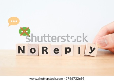 No Reply. Image of unresponsive communication with wooden block letters and red X mark