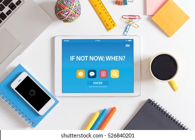 IF NOT NOW;WHEN? CONCEPT ON TABLET PC SCREEN