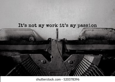 It's Not My Work It's My Passion Typed Words On A Vintage Typewriter. 