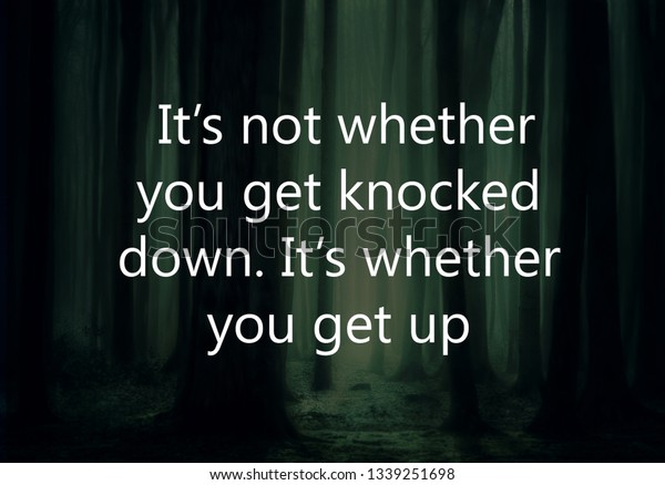  It’s not whether you get\
knocked down. It’s whether you get up.Motivational Quotes\
Design