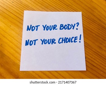 Not your body? Not your choice! Handwritten message.