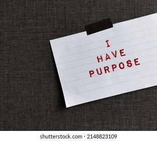 Note Stick On Wallpaper With Affirmation Message I HAVE PURPOSE, Concept Of Phrases Statements Repeated To Help Challenge Negative Thoughts, Encourage Self Worth And Raise Self Esteem