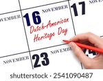 November 16. Hand writing text Dutch-American Heritage Day on calendar date. Save the date. Holiday.  Important date. Day of the year concept.