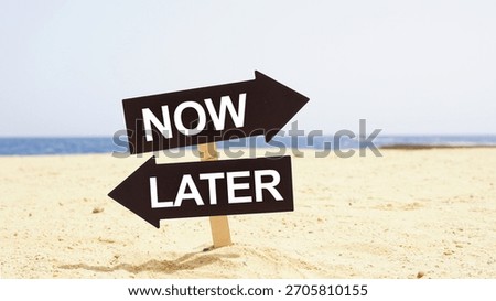 Now Or Later choosing is shown using a text on the sign