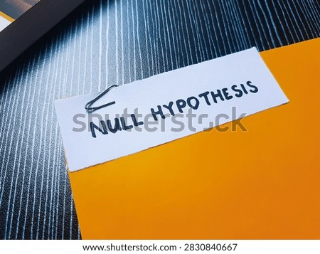 Null hypothesis writting on table background. 