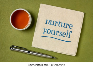 Nurture Yourself - Inspirational Handwriting On A Napkin With A Cup Of Tea, Self Care Concept