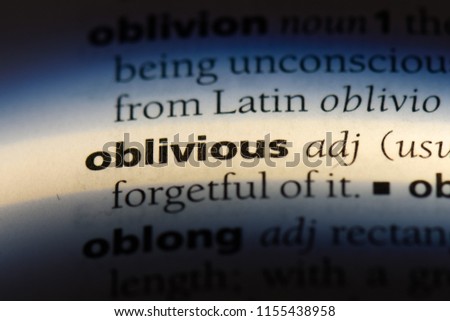 oblivious word in a dictionary. oblivious concept.