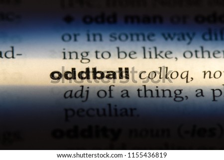 oddball word in a dictionary. oddball concept.