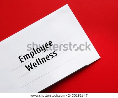 Office envelope with buzzword Employee Wellness  - worksite wellness programs or workplace well-being, awareness of mental illness and work stress