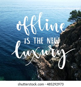 Offline in the new luxury. Inspiration quote lettering on square filtered photo of the sea cliffed coast