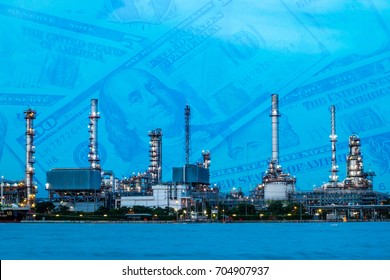 Oil Refinery Plant With Dollar Cash Background. Crude Oil, Natural Gas And Commodity Index Price, Industrial Business And Economy Concept