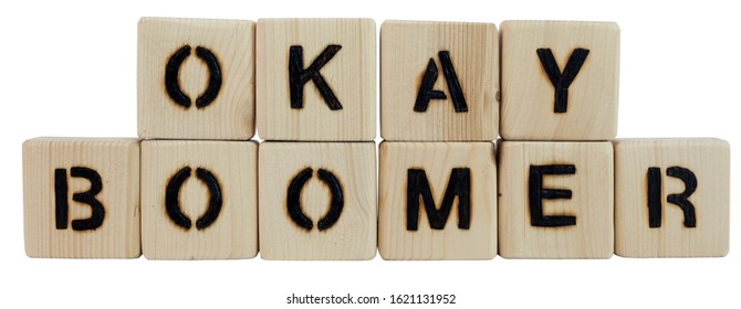 OKAY BOOMER Is A Catchphrase Used To Dismiss Or Mock Attitudes Stereotypically Attributed To The Baby Boomer Generation.