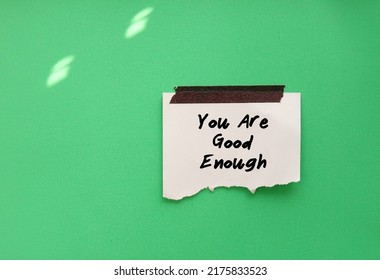 On Green Background, Handwritten Text On Sticky Note Paper YOU ARE GOOD ENOUGH, Positive Mantra To Overcome Self-doubt And Negative Thought, Affirmation To Boost Self Esteem And Acceptance