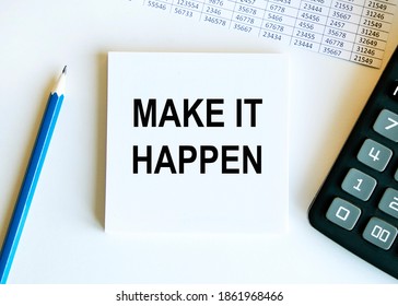 On the note sheets, the text MAKE IT HAPPEN, next to the calculator, pencil, and report.