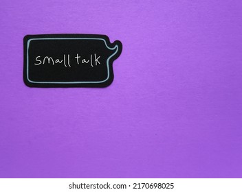 On Purple Copy Space Background, Speech Sticker With Handwriting SMALL TALK, Means Social Conversation About Small Things Between Strangers - Informal Type Of Talking Starter In Easy Topics