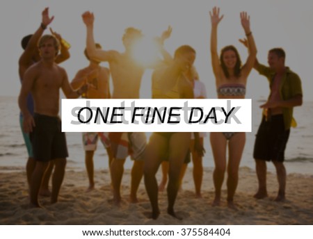 One Fine Day Summer Friendship Beach Vacation Concept