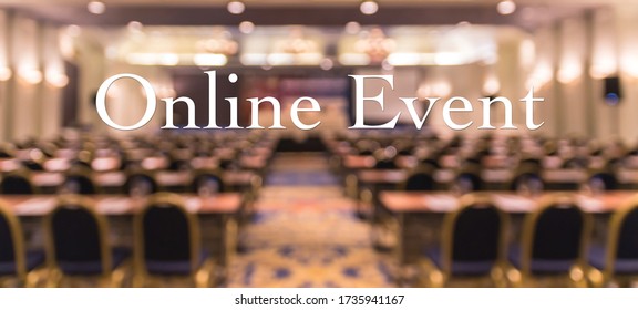 Online Event Text Over Blur Photo Of Conference Hall Or Seminar Room Without Attendee Background, Offline Is Over, Online Transmission And Television Production Broadcast Is New Normal, Covid Outbreak