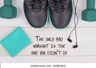 The Only Bad Workout Is The One You Didn't Do Quotation. Sport, Workout Motivation.