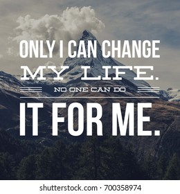 45 Only i can change my life. no one can do it for me Images, Stock ...