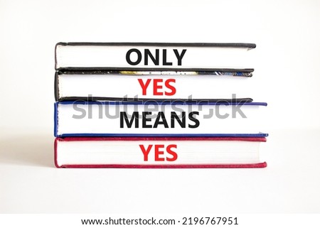 Only yes means yep symbol. Concept words Only yes means yes on books on a beautiful white table white background. Business, psychological only yes means yep concept.