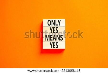 Only yes means yep symbol. Concept words Only yes means yes on wooden blocks on a beautiful orange table orange background. Business, psychological only yes means yep concept.