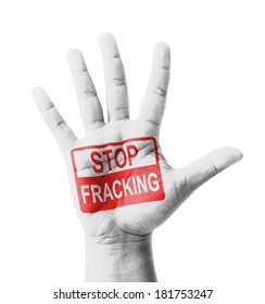 Open hand raised, Stop Fracking sign painted, multi purpose concept - isolated on white background