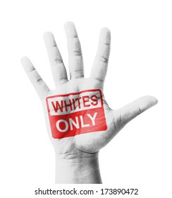 Open Hand Raised, Whites Only Sign Painted, Multi Purpose Concept - Isolated On White Background