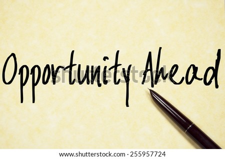 opportunity ahead text write on paper 