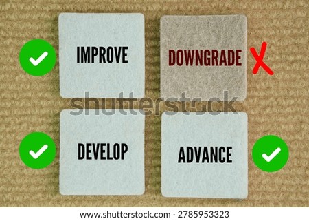 Opposite words for downgrade are Improve, Develop, Advance. they describe growth, betterment, or progress.  approve cherish commend compliment enlarge exalt fix laud mend overrate praise.