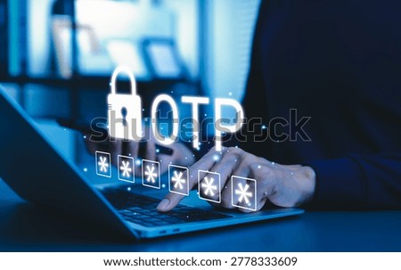 OTP security password authentication and login verification concept, user entering one time passcode on laptop with virtual lock icon, secure access, identity protection, privacy, and cybersecurity.