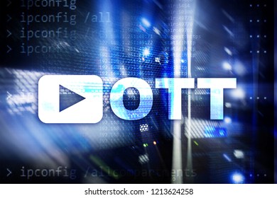 OTT, IPTV, Video Streaming Over The Internet.