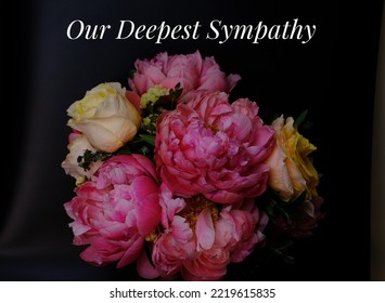 Our Deepest Sympathy Card. Deep Pink Peonies With Roses On Black Background With Text. Funeral Flowers Or Card