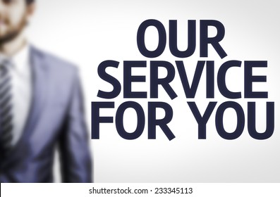 Our Service For You Written With A Business Man On Background