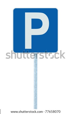 Parking place spot sign on post pole, traffic road roadsign, blue isolated p space symbol signange
